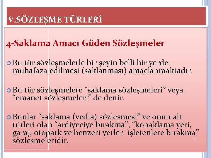 V. SÖZLEŞME TÜRLERİ 4 -Saklama Amacı Güden Sözleşmeler Bu tür sözleşmelerle bir şeyin belli V. SÖZLEŞME TÜRLERİ 4 -Saklama Amacı Güden Sözleşmeler Bu tür sözleşmelerle bir şeyin belli