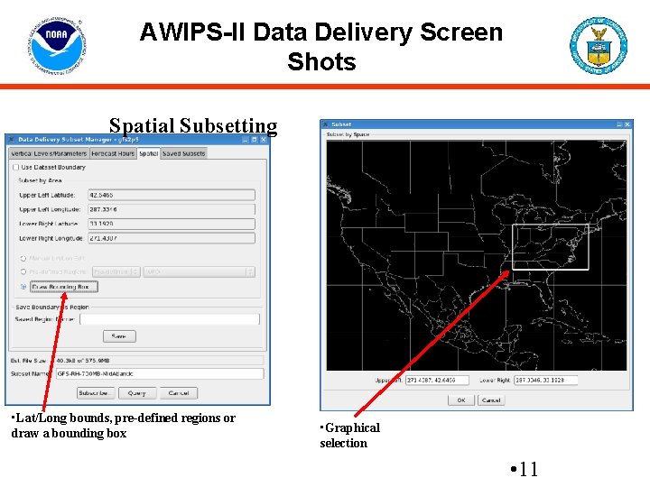 AWIPS-II Data Delivery Screen Shots Spatial Subsetting • Lat/Long bounds, pre-defined regions or draw