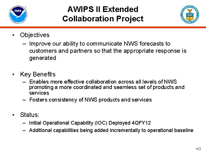 AWIPS II Extended Collaboration Project • Objectives – Improve our ability to communicate NWS