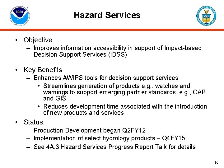 Hazard Services • Objective – Improves information accessibility in support of Impact-based Decision Support