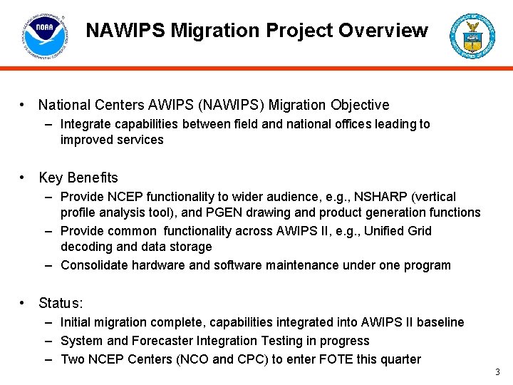 NAWIPS Migration Project Overview • National Centers AWIPS (NAWIPS) Migration Objective – Integrate capabilities