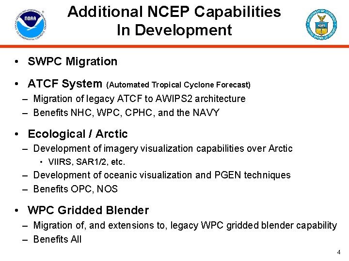 Additional NCEP Capabilities In Development • SWPC Migration • ATCF System (Automated Tropical Cyclone