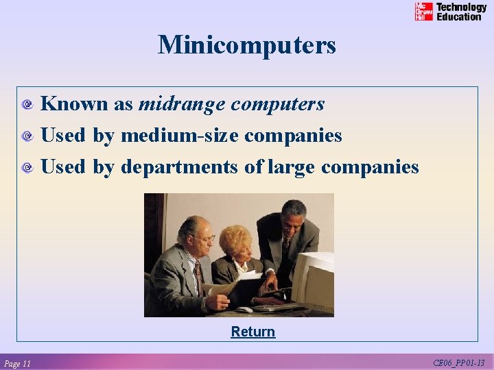 Minicomputers Known as midrange computers Used by medium-size companies Used by departments of large