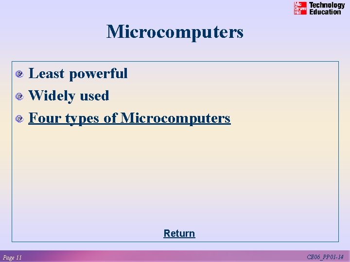 Microcomputers Least powerful Widely used Four types of Microcomputers Return Page 11 CE 06_PP