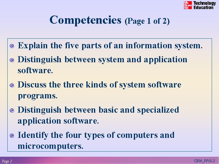 Competencies (Page 1 of 2) Explain the five parts of an information system. Distinguish