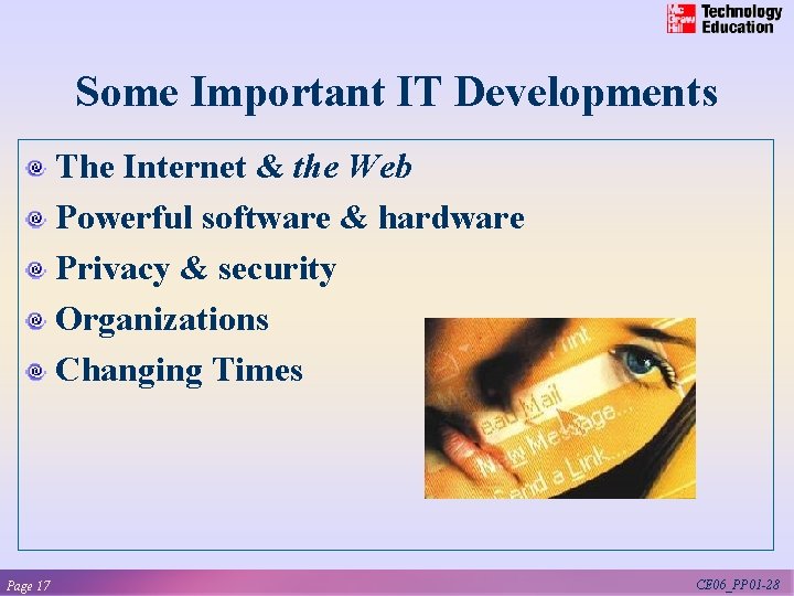 Some Important IT Developments The Internet & the Web Powerful software & hardware Privacy