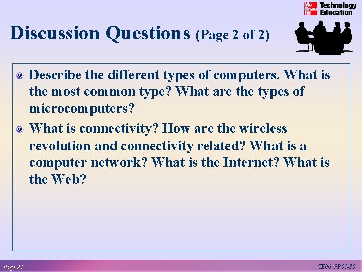 Discussion Questions (Page 2 of 2) Describe the different types of computers. What is