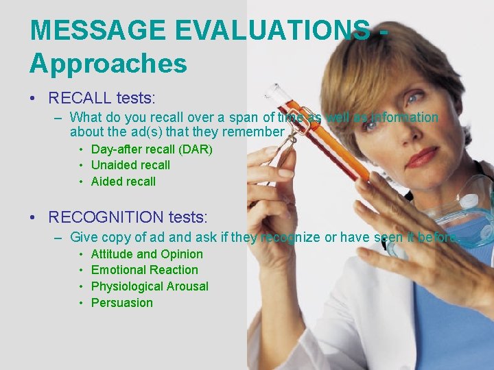 MESSAGE EVALUATIONS Approaches • RECALL tests: – What do you recall over a span MESSAGE EVALUATIONS Approaches • RECALL tests: – What do you recall over a span