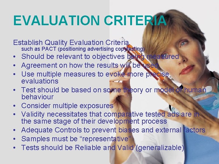 EVALUATION CRITERIA Establish Quality Evaluation Criteria such as PACT (positioning advertising copytesting) • Should EVALUATION CRITERIA Establish Quality Evaluation Criteria such as PACT (positioning advertising copytesting) • Should