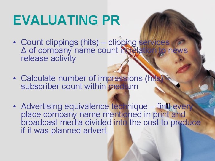 EVALUATING PR • Count clippings (hits) – clipping services Δ of company name count EVALUATING PR • Count clippings (hits) – clipping services Δ of company name count