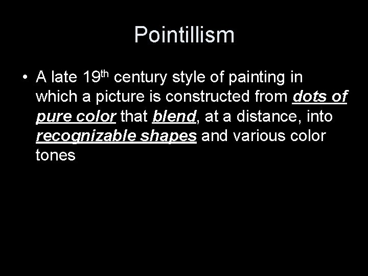 Pointillism • A late 19 th century style of painting in which a picture
