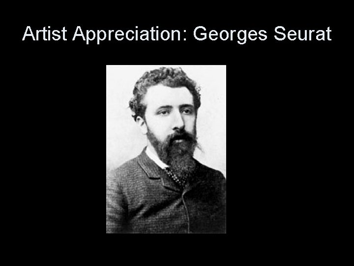 Artist Appreciation: Georges Seurat 