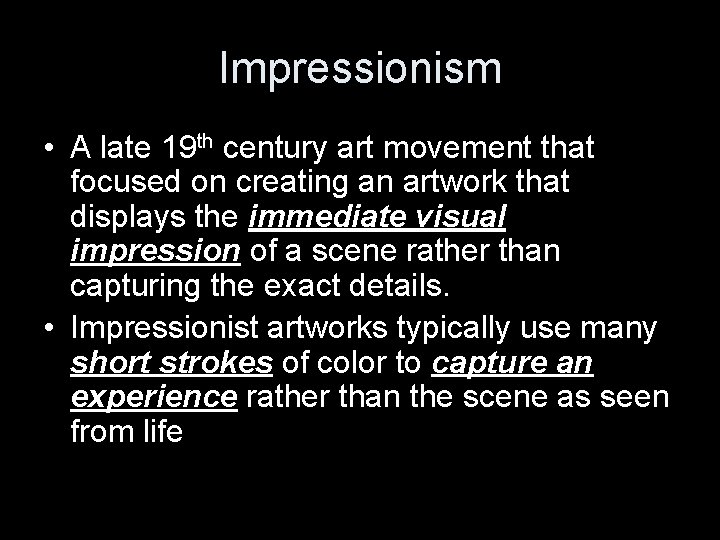 Impressionism • A late 19 th century art movement that focused on creating an