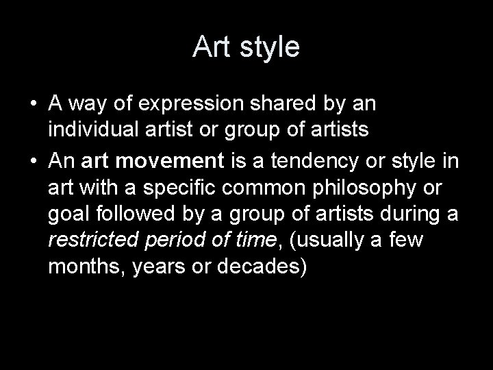 Art style • A way of expression shared by an individual artist or group