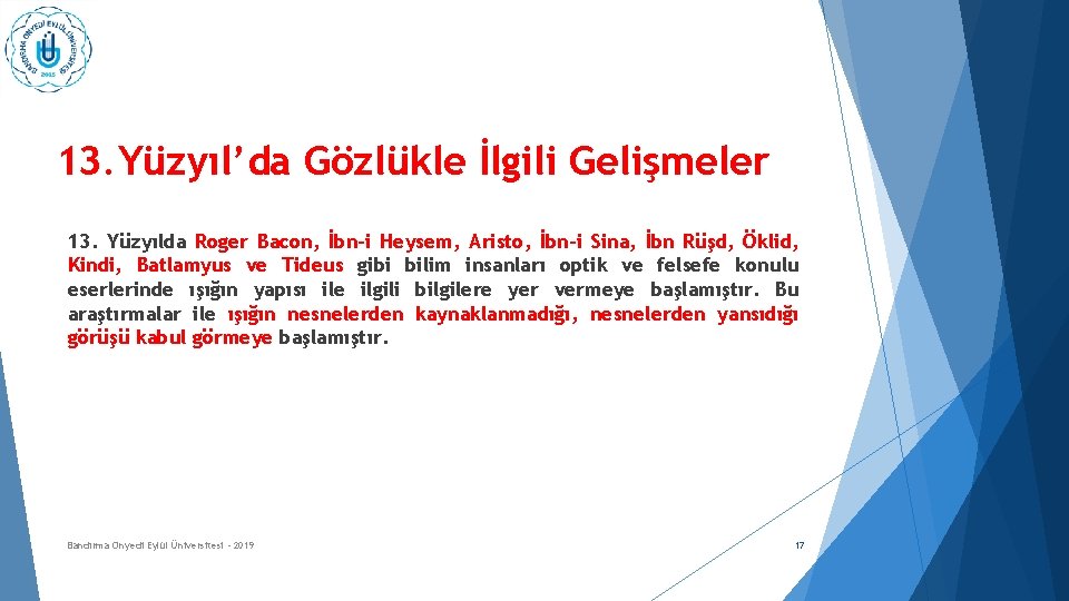 13. Yüzyıl’da Gözlükle İlgili Gelişmeler 13. Yüzyılda Roger Bacon, İbn-i Heysem, Aristo, İbn-i Sina,