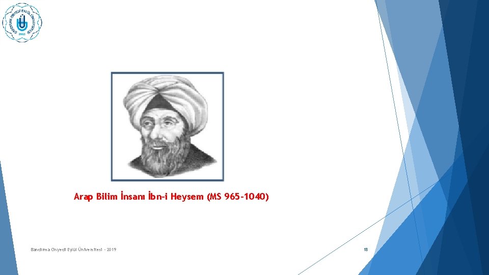 Arap Bilim İnsanı İbn-i Heysem (MS 965 -1040) Bandırma Onyedi Eylül Üniversitesi - 2019