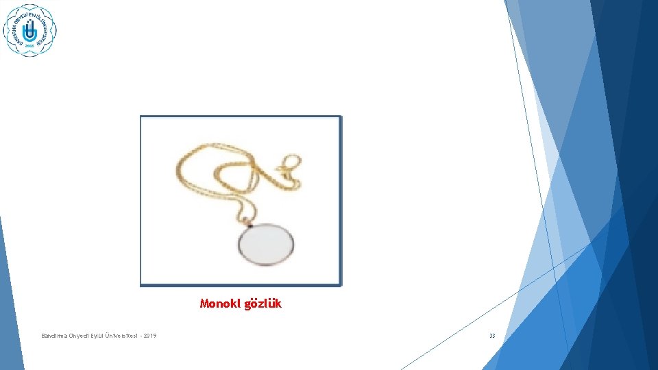 Monokl gözlük Bandırma Onyedi Eylül Üniversitesi - 2019 33 