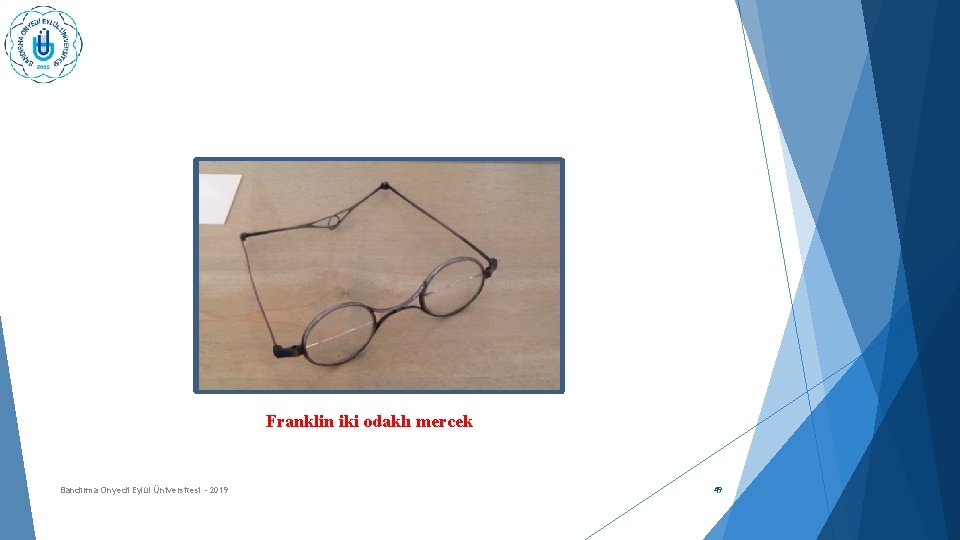 Franklin iki odaklı mercek Bandırma Onyedi Eylül Üniversitesi - 2019 49 