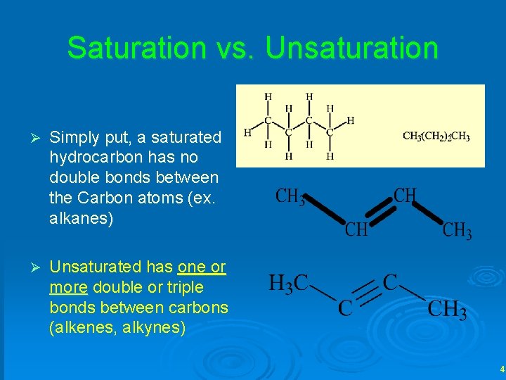 Saturation vs. Unsaturation Ø Simply put, a saturated hydrocarbon has no double bonds between