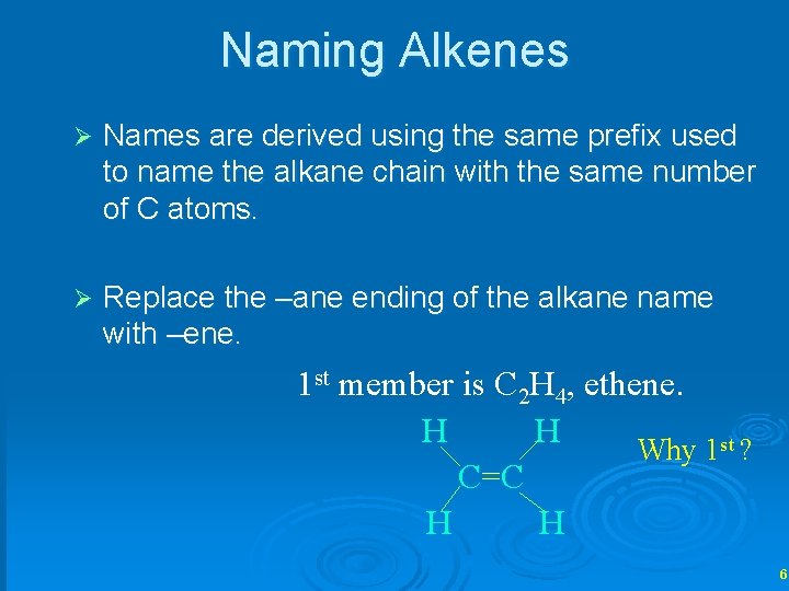 Naming Alkenes Ø Names are derived using the same prefix used to name the