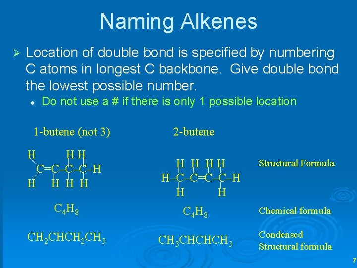 Naming Alkenes Ø Location of double bond is specified by numbering C atoms in