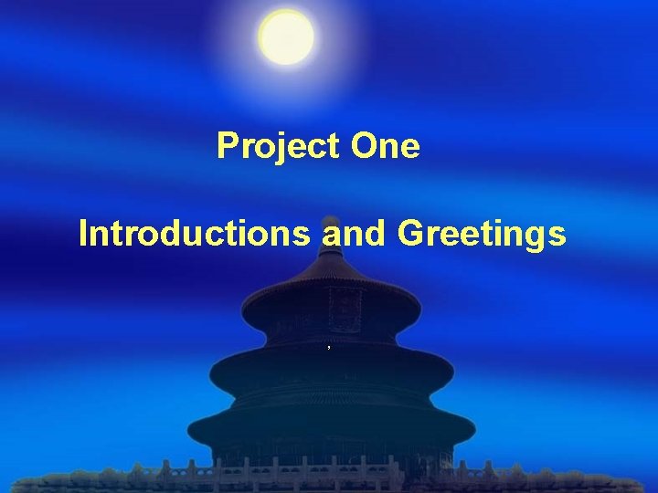 Project One Introductions and Greetings ’ 