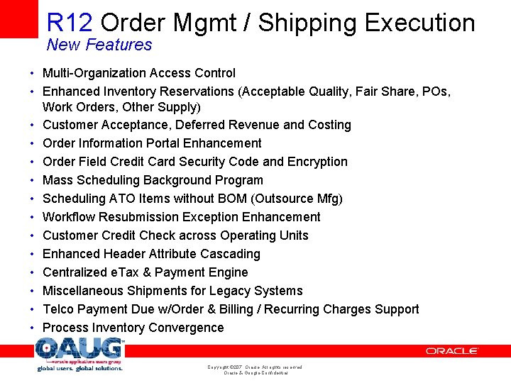 R 12 Order Mgmt / Shipping Execution New Features • Multi-Organization Access Control • R 12 Order Mgmt / Shipping Execution New Features • Multi-Organization Access Control •