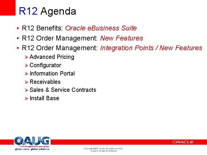 R 12 Agenda • R 12 Benefits: Oracle e. Business Suite • R 12 R 12 Agenda • R 12 Benefits: Oracle e. Business Suite • R 12