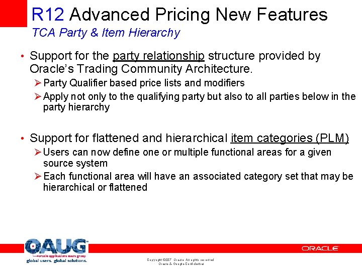 R 12 Advanced Pricing New Features TCA Party & Item Hierarchy • Support for R 12 Advanced Pricing New Features TCA Party & Item Hierarchy • Support for