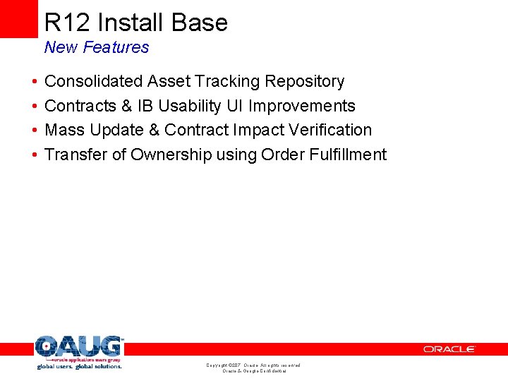 R 12 Install Base New Features • • Consolidated Asset Tracking Repository Contracts & R 12 Install Base New Features • • Consolidated Asset Tracking Repository Contracts &