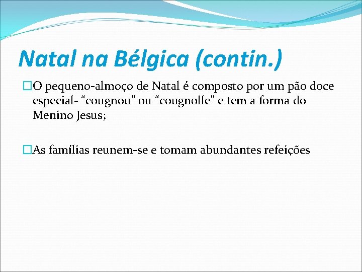 Natal na Bélgica (contin. ) �O pequeno-almoço de Natal é composto por um pão