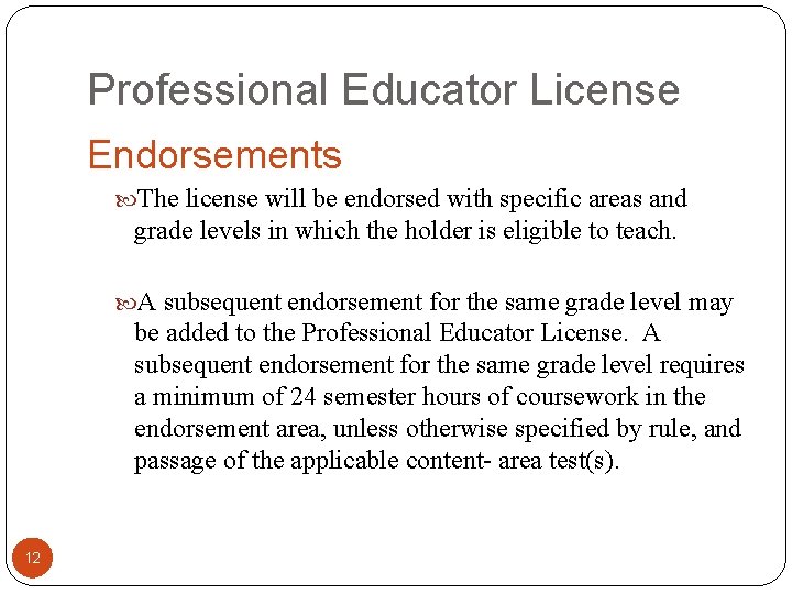 Professional Educator License Endorsements The license will be endorsed with specific areas and grade