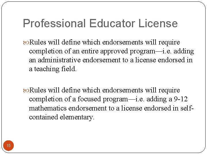 Professional Educator License Rules will define which endorsements will require completion of an entire