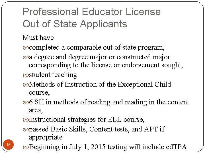 Professional Educator License Out of State Applicants 16 Must have completed a comparable out