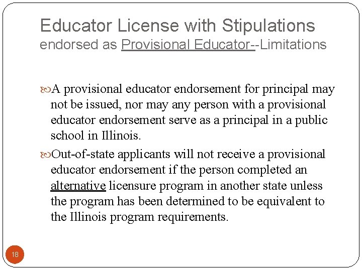 Educator License with Stipulations endorsed as Provisional Educator--Limitations A provisional educator endorsement for principal