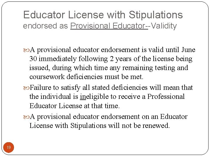 Educator License with Stipulations endorsed as Provisional Educator--Validity A provisional educator endorsement is valid