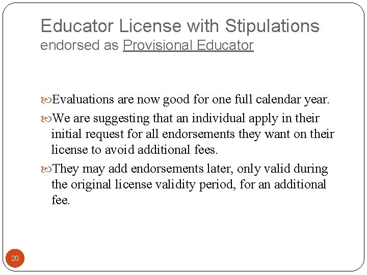 Educator License with Stipulations endorsed as Provisional Educator Evaluations are now good for one