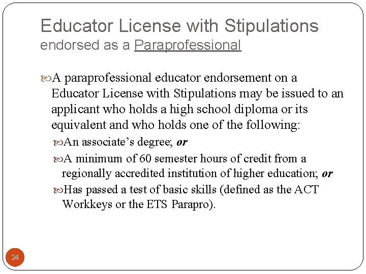 Educator License with Stipulations endorsed as a Paraprofessional A paraprofessional educator endorsement on a