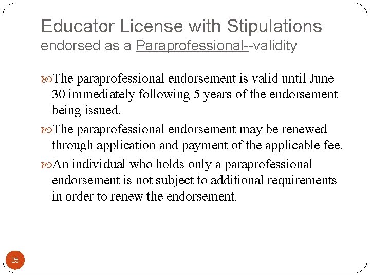 Educator License with Stipulations endorsed as a Paraprofessional--validity The paraprofessional endorsement is valid until