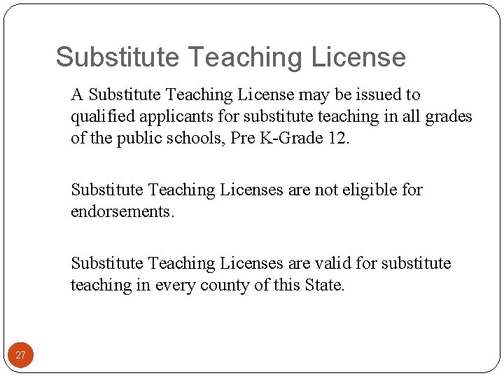 Substitute Teaching License A Substitute Teaching License may be issued to qualified applicants for