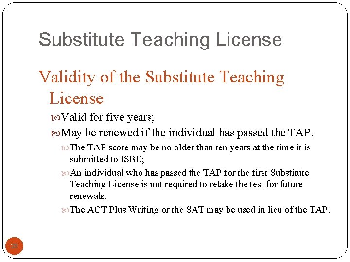 Substitute Teaching License Validity of the Substitute Teaching License Valid for five years; May