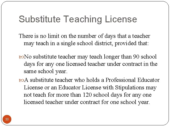 Substitute Teaching License There is no limit on the number of days that a