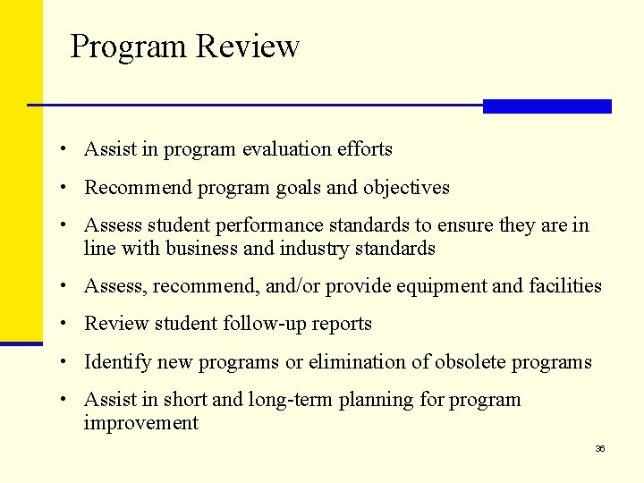 Program Review • Assist in program evaluation efforts • Recommend program goals and objectives