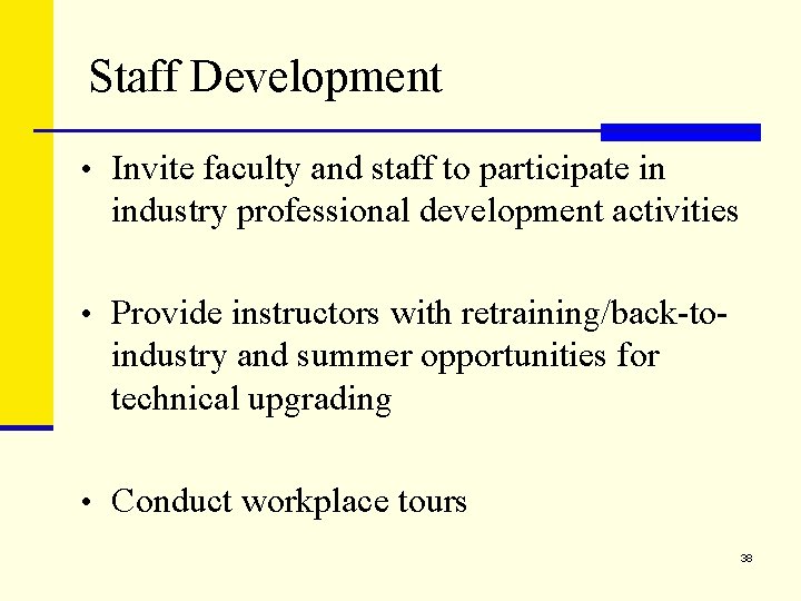 Staff Development • Invite faculty and staff to participate in industry professional development activities