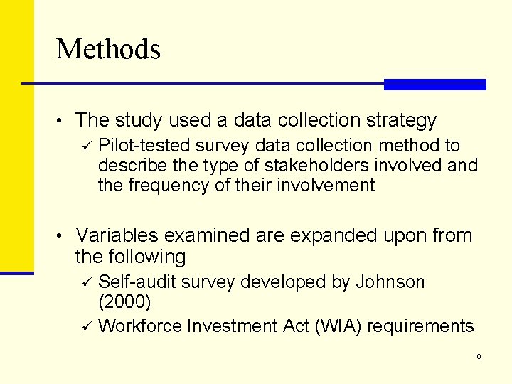 Methods • The study used a data collection strategy ü Pilot-tested survey data collection