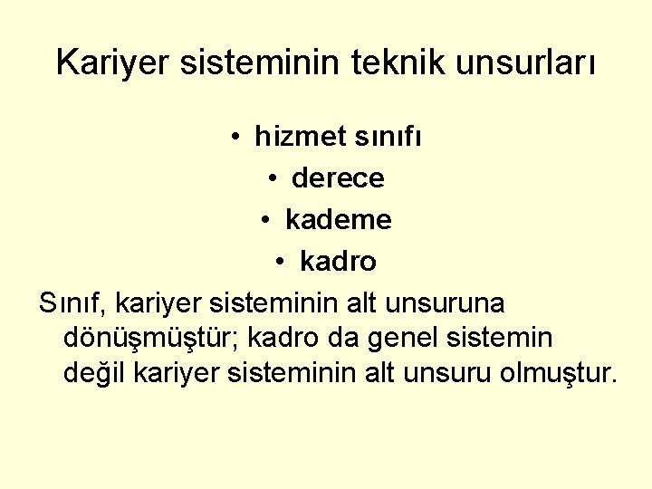 Kariyer sisteminin teknik unsurları • hizmet sınıfı • derece • kademe • kadro Sınıf,