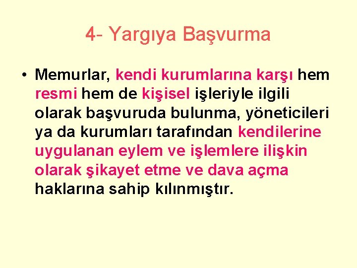 4 - Yargıya Başvurma • Memurlar, kendi kurumlarına karşı hem resmi hem de kişisel