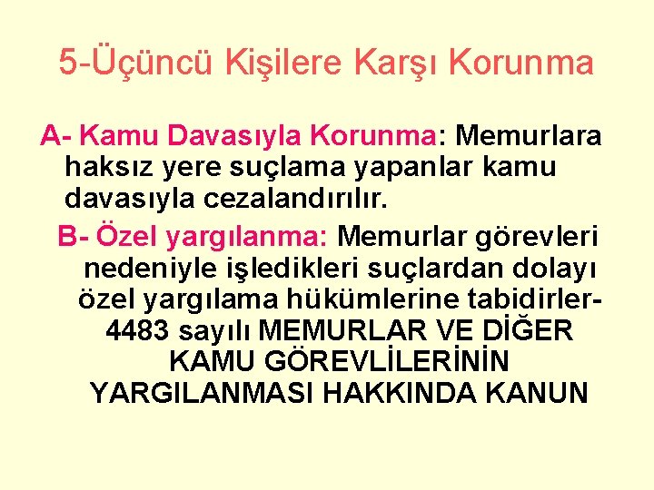 5 -Üçüncü Kişilere Karşı Korunma A- Kamu Davasıyla Korunma: Memurlara haksız yere suçlama yapanlar