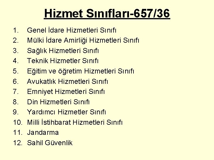 Hizmet Sınıfları-657/36 1. 2. 3. 4. 5. 6. 7. 8. 9. 10. 11. 12.