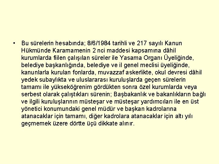  • Bu sürelerin hesabında; 8/6/1984 tarihli ve 217 sayılı Kanun Hükmünde Kararnamenin 2